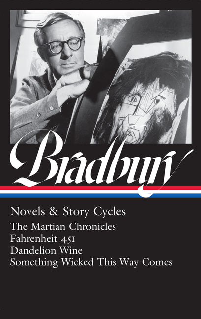 Book cover for Ray Bradbury: Novels & Story Cycles (Loa #347): The Martian Chronicles / Fahrenheit 451 / Dandelion Wine / Something Wicked This Way Comes