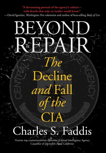 Book cover for Beyond Repair: The Decline and Fall of the CIA