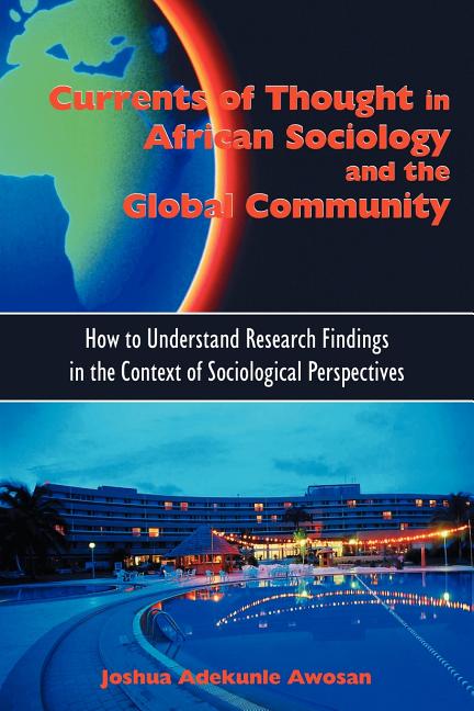 Book cover for Currents of Thought in African Sociology and the Global Community: How to Understand Research Findings in the Context of Sociological Perspectives
