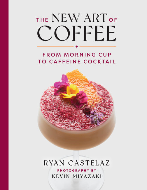 Book cover for The New Art of Coffee: From Morning Cup to Caffeine Cocktail