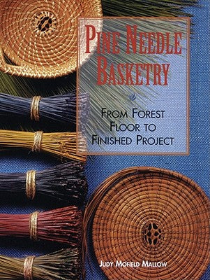 Book cover for Pine Needle Basketry: From Forest Floor to Finished Project