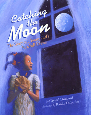 Book cover for Catching the Moon: The Story of a Young Girl's Baseball Dream