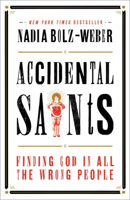 Book cover for Accidental Saints: Finding God in All the Wrong People