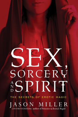 Book cover for Sex, Sorcery, and Spirit: The Secrets of Erotic Magic