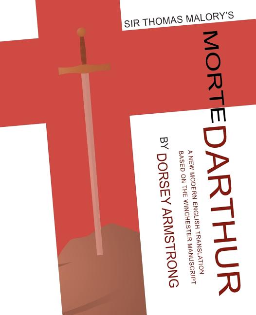 Book cover for Sir Thomas Malory's Morte Darthur: A New Modern English Translation Based on the Winchester Manuscript (Critical)