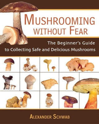 Book cover for Mushrooming Without Fear: The Beginner's Guide to Collecting Safe and Delicious Mushrooms