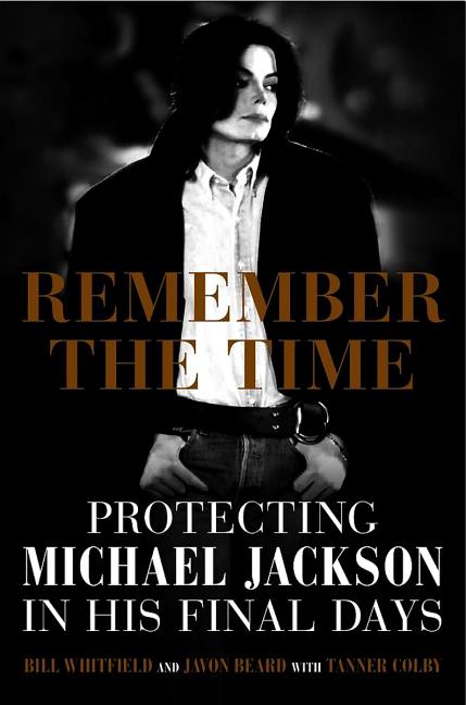Book cover for Remember the Time: Protecting Michael Jackson in His Final Days