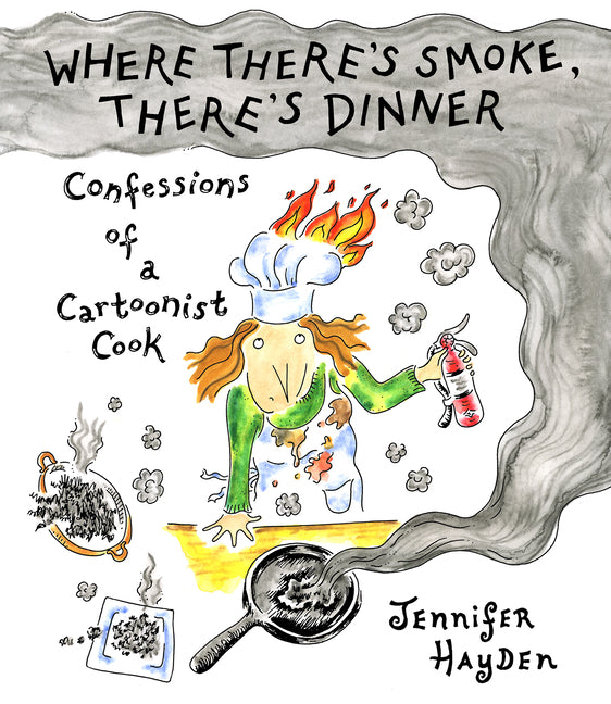 Book cover for Where There's Smoke, There's Dinner: Confessions of a Cartoonist Cook