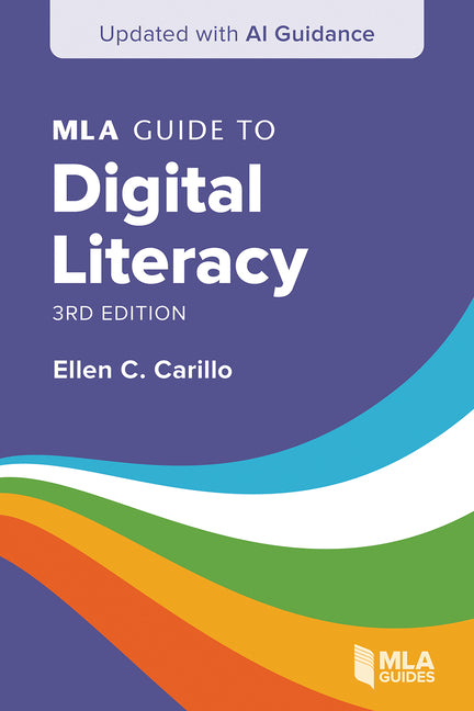 Book cover for MLA Guide to Digital Literacy (Updated with AI Guidance)