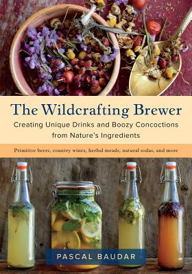 Book cover for The Wildcrafting Brewer: Creating Unique Drinks and Boozy Concoctions from Nature's Ingredients