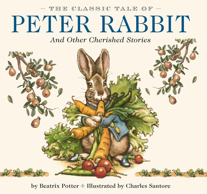 Book cover for Classic Tale of Peter Rabbit Hardcover: The Classic Edition by Acclaimed Illustrator, Charles Santore (Perfect Gift for Easter, Baby Showers, or Bedti