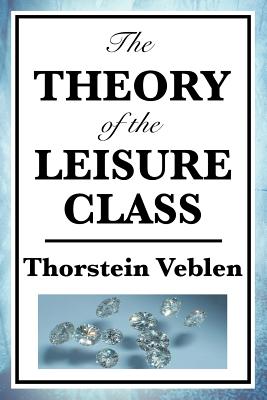 Book cover for The Theory of the Leisure Class