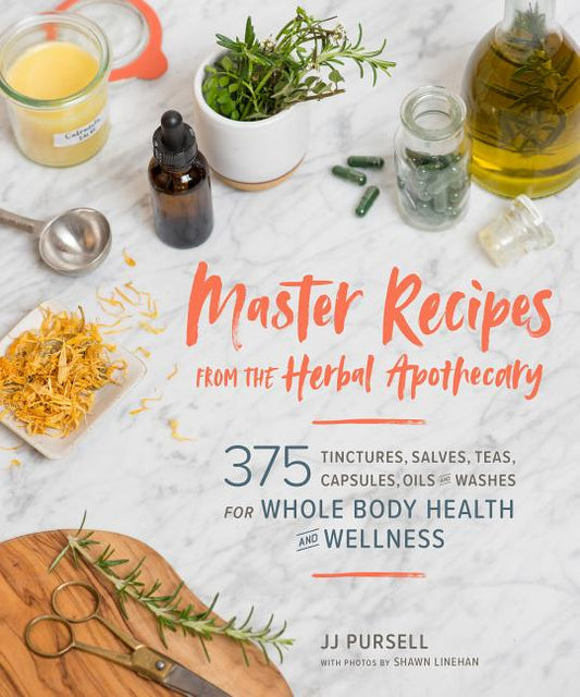 Book cover for Master Recipes from the Herbal Apothecary: 375 Tinctures, Salves, Teas, Capsules, Oils, and Washes for Whole-Body Health and Wellness