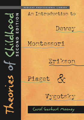 Book cover for Theories of Childhood: An Introduction to Dewey, Montessori, Erikson, Piaget, and Vygotsky
