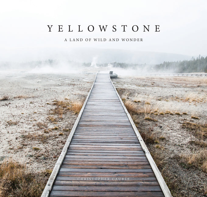 Book cover for Yellowstone: A Land of Wild and Wonder