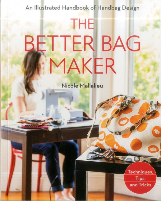 Book cover for Better Bag Maker: An Illustrated Handbook of Handbag Design - Techniques, Tips, and Tricks