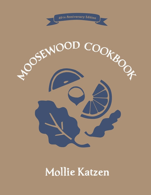Book cover for The Moosewood Cookbook: 40th Anniversary Edition