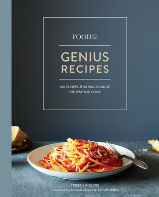 Book cover for Food52 Genius Recipes: 100 Recipes That Will Change the Way You Cook [A Cookbook]