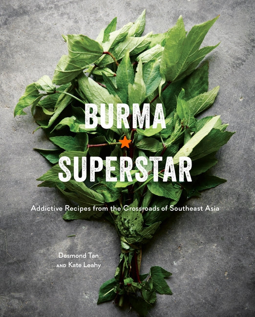 Book cover for Burma Superstar: Addictive Recipes from the Crossroads of Southeast Asia [A Cookbook]
