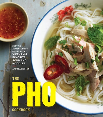 Book cover for The PHO Cookbook: Easy to Adventurous Recipes for Vietnam's Favorite Soup and Noodles