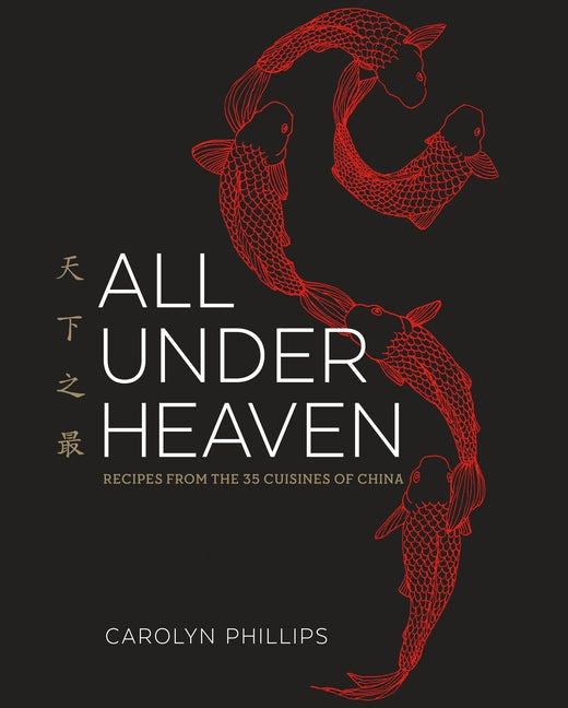 Book cover for All Under Heaven: Recipes from the 35 Cuisines of China [A Cookbook]