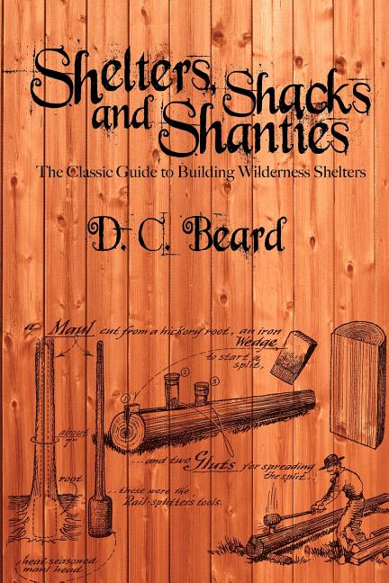 Book cover for Shelters, Shacks, and Shanties: A Guide to Building Shelters in the Wilderness