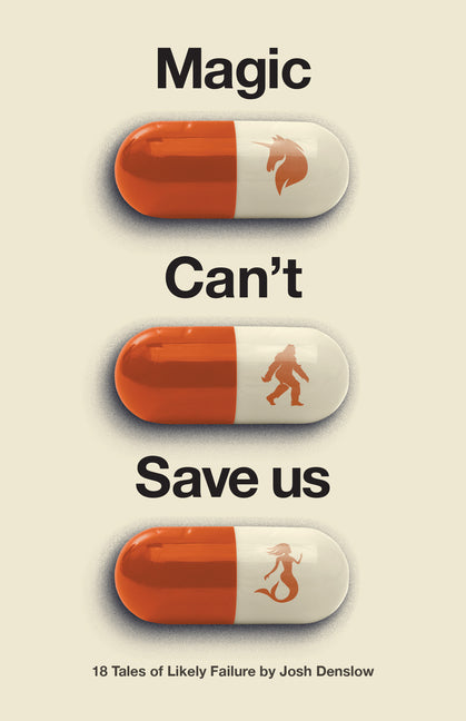 Book cover for Magic Can't Save Us: Eighteen Tales of Likely Failure
