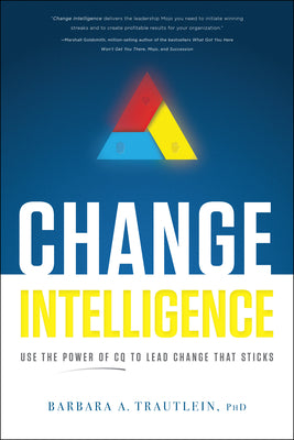 Book cover for Change Intelligence: Use the Power of CQ to Lead Change That Sticks [With Access Code]