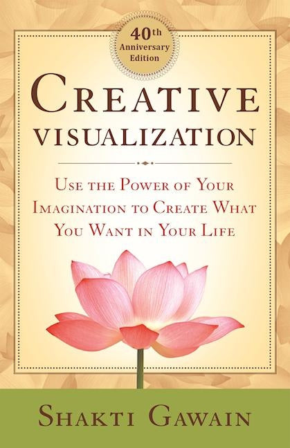 Book cover for Creative Visualization: Use the Power of Your Imagination to Create What You Want in Your Life