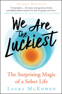 Book cover for We Are the Luckiest: The Surprising Magic of a Sober Life