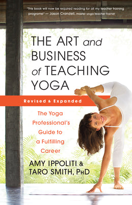 Book cover for The Art and Business of Teaching Yoga (Revised): The Yoga Professional's Guide to a Fulfilling Career