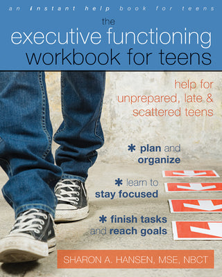 Book cover for The Executive Functioning Workbook for Teens: Help for Unprepared, Late, and Scattered Teens