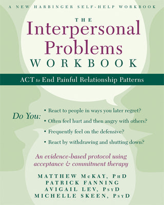 Book cover for The Interpersonal Problems Workbook: ACT to End Painful Relationship Patterns