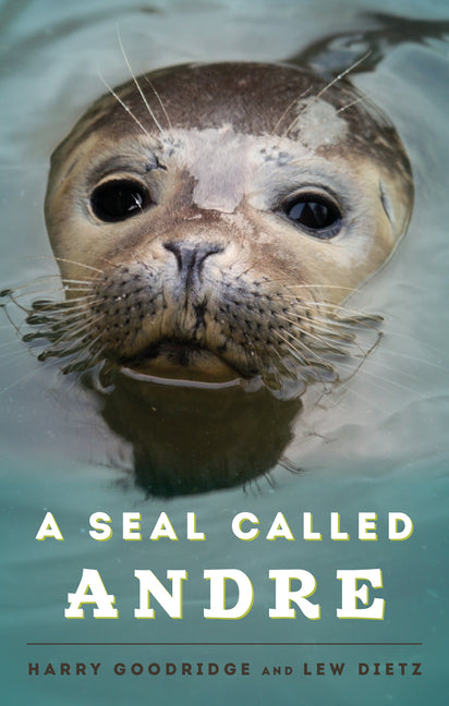 Book cover for Seal Called Andre: The Two Worlds of a Maine Harbor Seal
