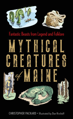 Book cover for Mythical Creatures of Maine: Fantastic Beasts from Legend and Folklore