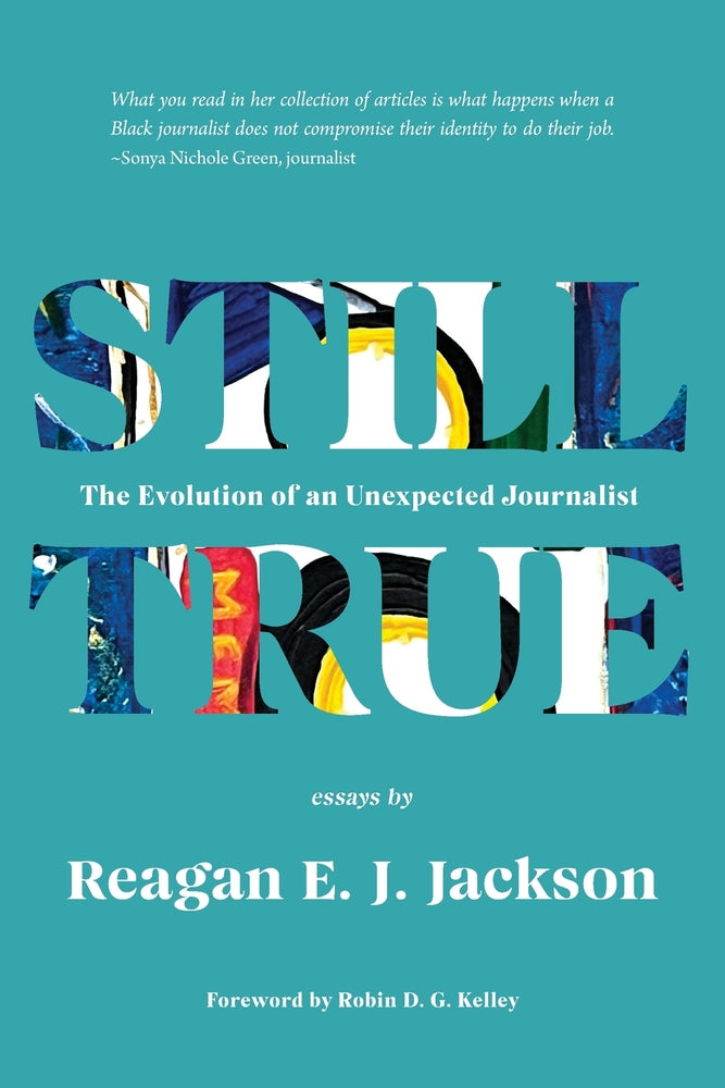 Book cover for Still True: The Evolution of an Unexpected Journalist