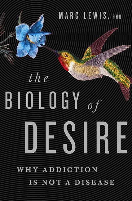 Book cover for Biology of Desire: Why Addiction Is Not a Disease