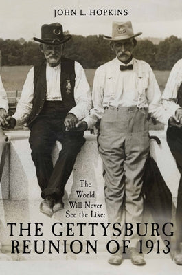 Book cover for The World Will Never See the Like: The Gettysburg Reunion of 1913