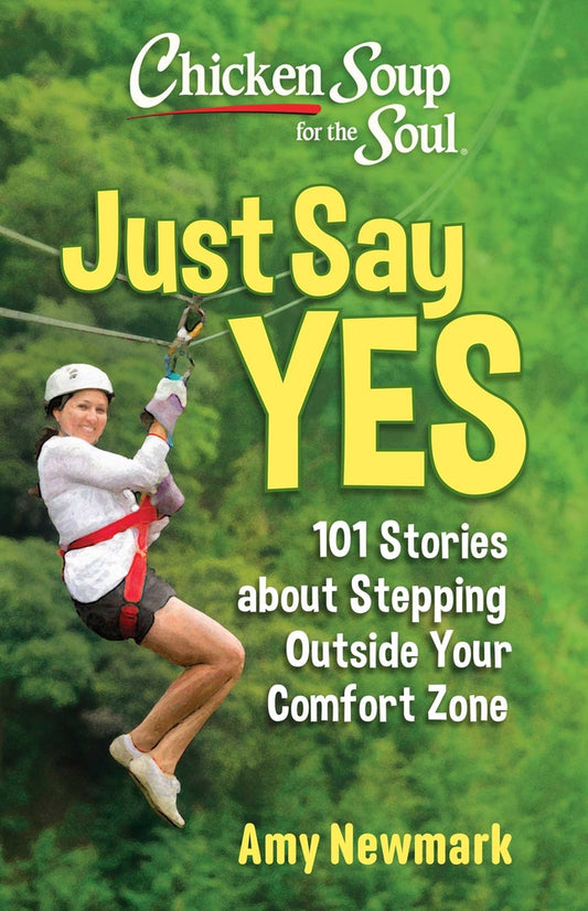 Book cover for Chicken Soup for the Soul: Just Say Yes: 101 Stories about Stepping Outside Your Comfort Zone