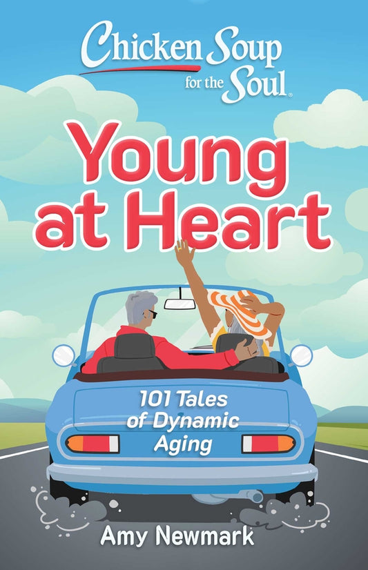Book cover for Chicken Soup for the Soul: Young at Heart: 101 Tales of Dynamic Aging
