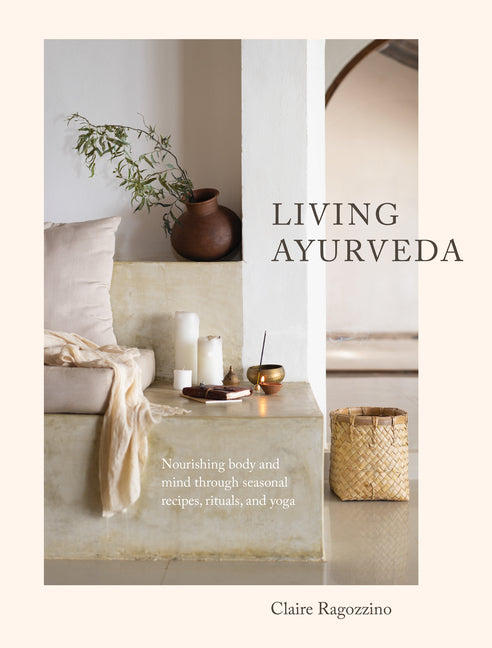 Book cover for Living Ayurveda: Nourishing Body and Mind Through Seasonal Recipes, Rituals, and Yoga