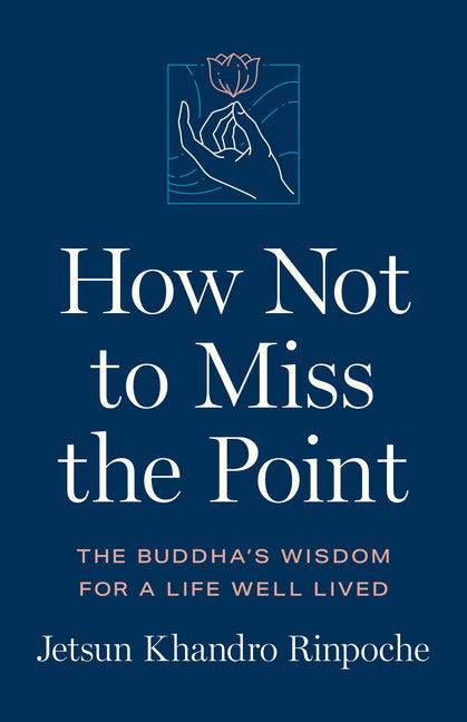 Book cover for How Not to Miss the Point: The Buddha's Wisdom for a Life Well Lived