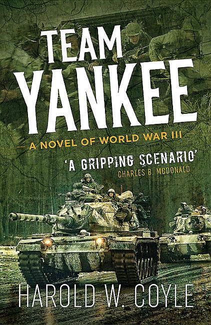 Book cover for Team Yankee: A Novel of World War III (Revised and Expanded)