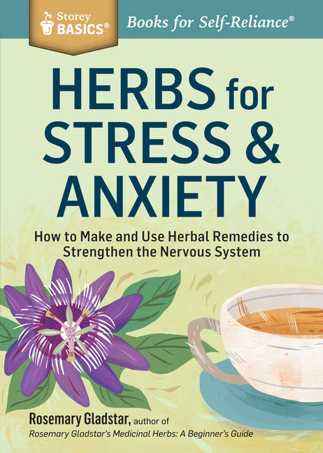 Book cover for Herbs for Stress & Anxiety: How to Make and Use Herbal Remedies to Strengthen the Nervous System. a Storey Basics(r) Title