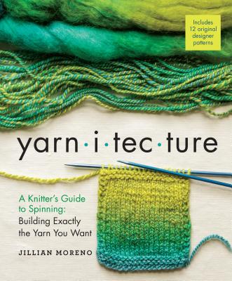 Book cover for Yarnitecture: A Knitter's Guide to Spinning: Building Exactly the Yarn You Want