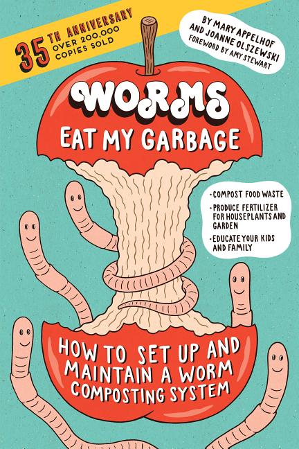 Book cover for Worms Eat My Garbage, 35th Anniversary Edition: How to Set Up and Maintain a Worm Composting System: Compost Food Waste, Produce Fertilizer for Housep