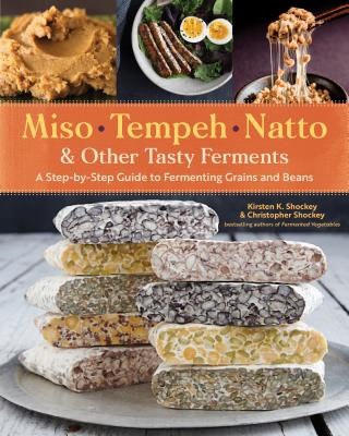 Book cover for Miso, Tempeh, Natto & Other Tasty Ferments: A Step-By-Step Guide to Fermenting Grains and Beans