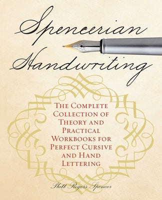 Book cover for Spencerian Handwriting: The Complete Collection of Theory and Practical Workbooks for Perfect Cursive and Hand Lettering
