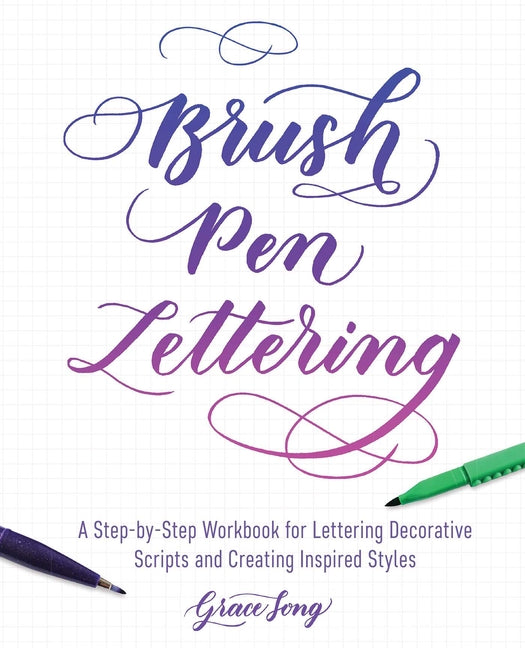 Book cover for Brush Pen Lettering: A Step-By-Step Workbook for Learning Decorative Scripts and Creating Inspired Styles