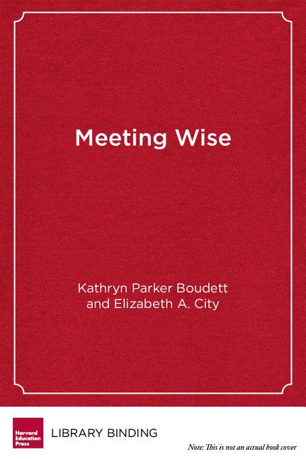 Book cover for Meeting Wise: Making the Most of Collaborative Time for Educators